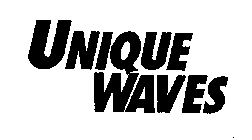 UNIQUE WAVES