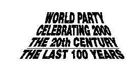 WORLD PARTY CELEBRATING 2000 THE 20TH CENTURY THE LAST 100 YEARS