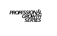 PROFESSIONAL GROWTH SERIES