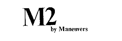 M2 BY MANEUVERS