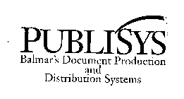 PUBLISYS BALMAR'S DOCUMENT PRODUCTION AND DISTRIBUTION SYSTEMS