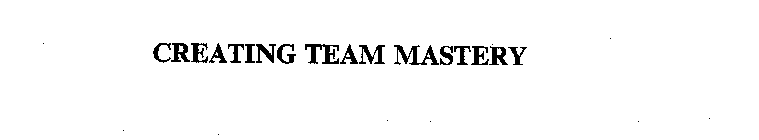 CREATING TEAM MASTERY