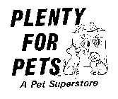 PLENTY FOR PETS A PET SUPERSTORE