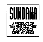 SUNDANA A PRODUCT OF T&A FINE CLOTHES P.O. BOX 4203 KENT, WA 98032