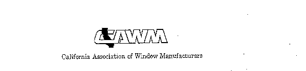 CAWM CALIFORNIA ASSOCIATION OF WINDOW MANUFACTURERS