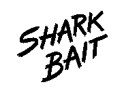 SHARK BAIT