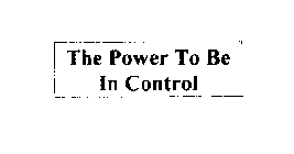 THE POWER TO BE IN CONTROL