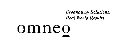 OMNEO BREAKAWAY SOLUTIONS. REAL WORLD RESULTS.