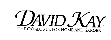 DAVID KAY THE CATALOGUE FOR HOME AND GARDEN