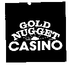 GOLD NUGGET CASINO