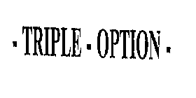 - TRIPLE - OPTION -