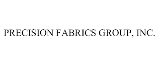 PRECISION FABRICS GROUP, INC.