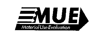 MUE MATERIAL USE EVALUATION