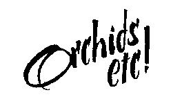 ORCHIDS ETC!