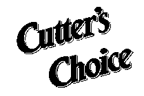 CUTTER'S CHOICE