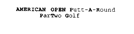 AMERICAN OPEN PUTT-A-ROUND PARTWO GOLF