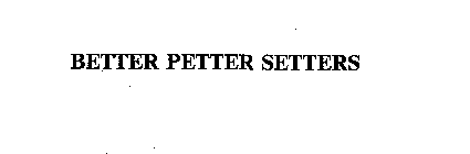 BETTER PETTER SETTERS