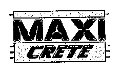 MAXI CRETE