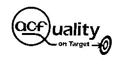 ACF QUALITY ON TARGET