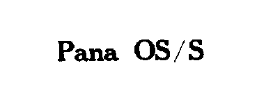 PANA OS/S
