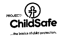 PROJECT: CHILDSAFE ...THE BASICS OF CHILD PROTECTION.