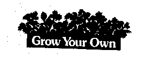 GROW YOUR OWN