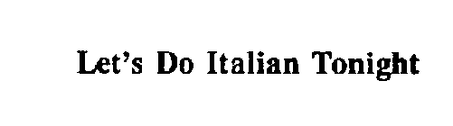 LET'S DO ITALIAN TONIGHT