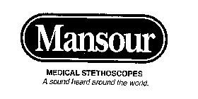 MANSOUR MEDICAL STETHOSCOPES A SOUND HEARD AROUND THE WORLD.