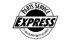PARTS SERVICE EXPRESS 24 HOUR DELIVERY ON SPECIAL ORDERS