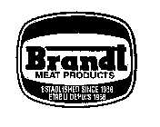 BRANDT MEAT PRODUCTS ESTABLISHED SINCE 1958 ETABLI DEPUIS 1958