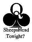 Q SHEEPSHEAD TONIGHT?