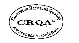 CRQA2 CORROSION RESISTANT QUALITY AWARENESS ASSOCIATION