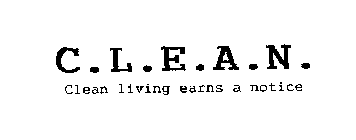 C.L.E.A.N. CLEAN LIVING EARNS A NOTICE