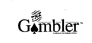 THE GAMBLER A PRODUCT OF THE COLLECTOR'S EDITION