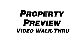 PROPERTY PREVIEW VIDEO WALK-THRU