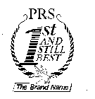 PRS 1ST AND STILL BEST THE BRAND NAME