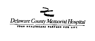 DELAWARE COUNTY MEMORIAL HOSPITAL YOUR HEALTHCARE PARTNER FOR LIFE
