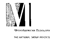 M METROAMERICAN RADIOLOGY THE NATIONAL GROUP PRACTICE