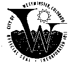 W CITY OF WESTMINSTER, COLORADO OFFICIAL SEAL INCORPORATED 1911