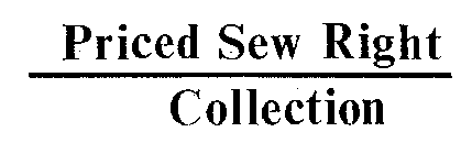 PRICED SEW RIGHT COLLECTION