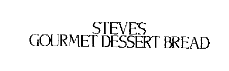 STEVE'S GOURMET DESSERT BREAD