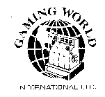 GAMING WORLD INTERNATIONAL LTD.