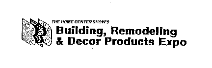 BRD THE HOME CENTER SHOW'S BUILDING, REMODELING & DECOR PRODUCTS EXPO