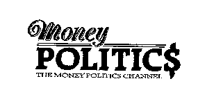 MONEY POLITICS THE MONEY POLITICS CHANNEL