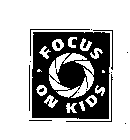FOCUS ON KIDS