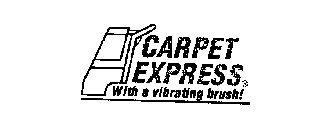 CARPET EXPRESS WITH A VIBRATING BRUSH!