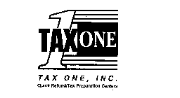 1 TAX ONE TAX ONE, INC. QUICK REFUND/TAX PREPARATION CENTERS