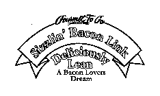 GOURMET TO GO BRAND SIZZLIN' BACON LINK DELICIOUSLY LEAN A BACON LOVERS DREAM