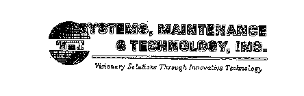 SYSTEMS, MAINTENANCE & TECHNOLOGY, INC.VISIONARY SOLUTIONS THROUGH INNOVATIVE TECHNOLOGY