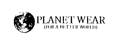 PLANET WEAR (FOR A BETTER WORLD)